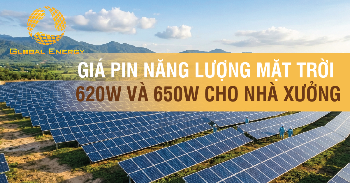 Giá pin năng lượng mặt trời 620W và 650W