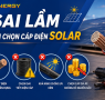 5 sai lầm khi chọn cáp điện Solar