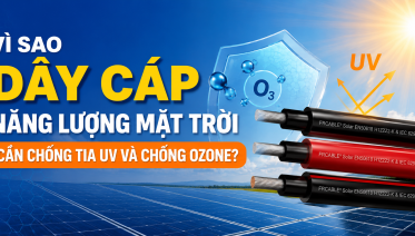 Dây cáp năng lượng mặt trời cần chống tia UV và chống ozone