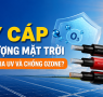 Dây cáp năng lượng mặt trời cần chống tia UV và chống ozone