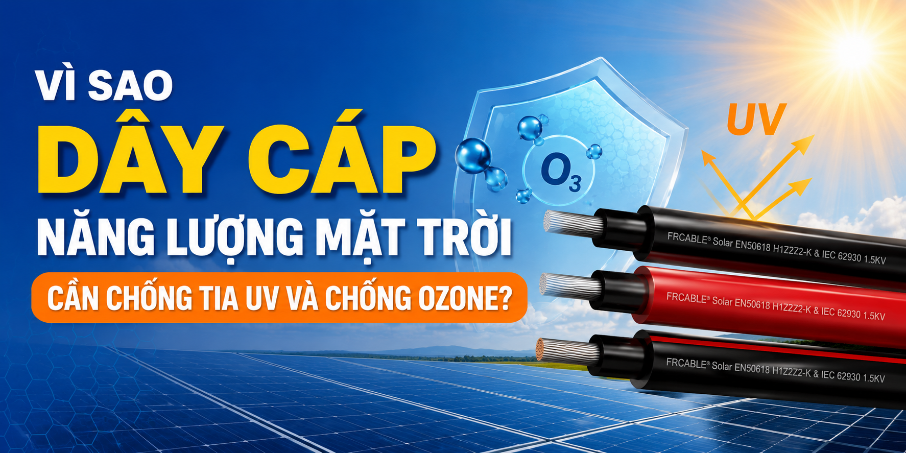 Dây cáp năng lượng mặt trời cần chống tia UV và chống ozone