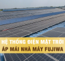 Dự án lắp hệ điện mặt trời áp mái Nhà máy nước Fuziwa